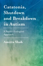 Catatonia, Shutdown and Breakdown in Autism