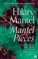 Mantel Pieces - Hilary Mantelová