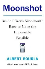 Moonshot : Inside Pfizer´s Nine-Month Race to Make the Impossible Possible - Bourla Albert