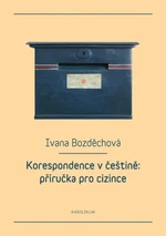 Korespondence v češtině: příručka pro cizince - Ivana Bozděchová - e-kniha