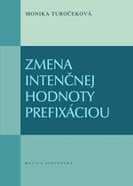 Zmena intenčnej hodnoty prefixáciou - Monika Turočeková