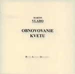 Obnovovanie kvetu - Martin Vlado