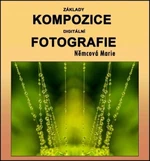 Základy kompozice digitální fotografie - Marie Němcová - e-kniha