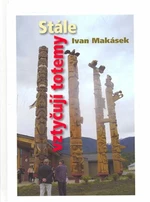 Stále vztyčuji totemy - Ivan Hiawatha Makásek