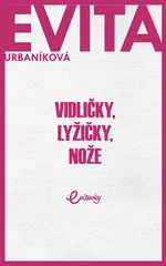 Vidličky, lyžičky, nože - Eva Urbaníková