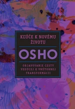 Kľúče k novému životu - Osho Rajneesh