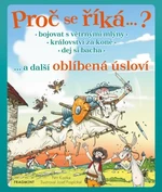 Proč se říká… ? Bojovat s větrnými mlýny… a další oblíbená úsloví - Petr Kostka - e-kniha