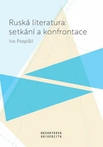 Ruská literatura: setkání a konfrontace - Ivo Pospíšil