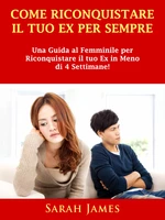 Come Riconquistare il Tuo Ex per Sempre