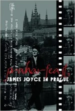 Praharfeast - James Joyce in Prague - David Vichnar, David Spurr, Michael Groden