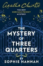 The Mystery of Three Quarters : The New Hercule Poirot Mystery - Sophie Hannahová