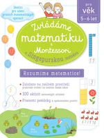 Zvládáme matematiku s Montessori a singapurskou metodou pro věk 5–6 Delphine Urvoy - Delphine Urvoy