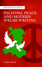 Pacifism, Peace and Modern Welsh Writing