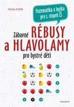 Zábavné rébusy a hlavolamy pro bystré děti - Václav Fořtík