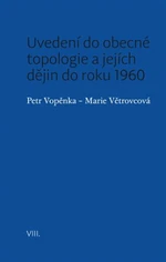 Uvedení do obecné topologie a jejích dějin do roku 1960 - Petr Vopěnka, Marie Větrovcová