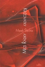 Křižovatky mezi řádky - Marek Šlechta