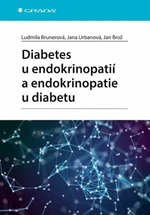 Diabetes u endokrinopatií a endokrinopatie u diabetu - Jan Brož, Ludmila Brunerová, Jana Urbanová