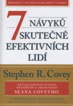 7 návyků skutečně efektivních lidí / Ověřené postupy osobního rozvoje, kterými můžete změnit nejen sami sebe - Stephen R. Covey