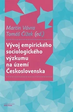 Vývoj empirického sociologického výzkumu na území Československa - Martin Vávra, Tomáš Čížek