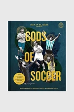 Knížka Men in Blazers Present Gods of Soccer: The Pantheon of the 100 Greatest Soccer Players, Roger Bennett, Michael Davies, Miranda Davis