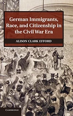 German Immigrants, Race, and Citizenship in the Civil War Era