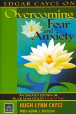 Edgar Cayce on Overcoming Fear and Anxiety