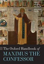 The Oxford Handbook of Maximus the Confessor