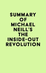 Summary of Michael Neill's The Inside-Out Revolution