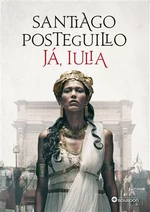 Já, Iulia - Santiago Posteguillo