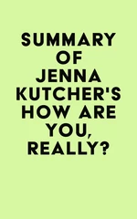 Summary of Jenna Kutcher's How Are You, Really?