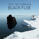 The Riverman – Black Floe