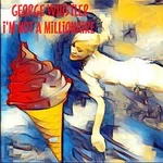 George Whistler – I'm not a Millionaire