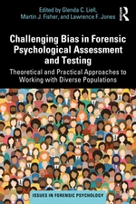 Challenging Bias in Forensic Psychological Assessment and Testing