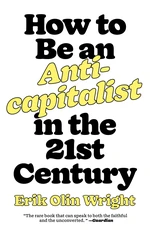 How to Be an Anticapitalist in the Twenty-First Century