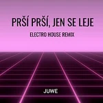 Juwe – Prší Prší, Jen Se Leje (Electro House Remix)