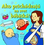 Ako prichádzajú na svet bábätká? - Alastair Smith, Maria Wheatleyová