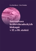 Intronizace královéhradeckých biskupů v 17. a 18. století - Petr Polehla, Eva Havlíková