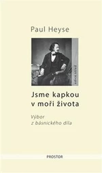 Jsme kapkou v moři života - Paul Heyse