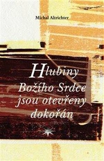 Hlubiny Božího Srdce jsou otevřeny dokořán - Michal Altrichter