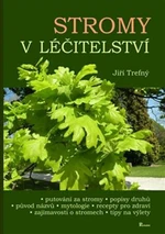 Stromy v léčitelství - Jiří Trefný