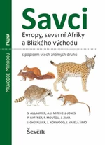 Savci Evropy, severní Afriky a Blízkého východu - S. Aulagnier, P. Haffner, A. J. Mitchell-Jones, F. Moutou, J. Zima, J. Chevallier, J. Norwood, J. Va