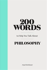 200 Words to Help You Talk about Philosophy