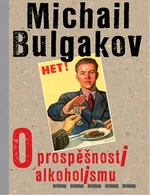 O prospěšnosti alkoholismu - Michail Bulgakov