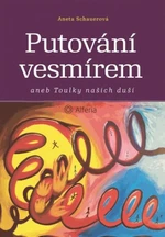 Putování vesmírem aneb Toulky našich duší - Aneta Schauerová