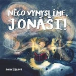 Něco vymyslíme, Jonáši! - Pavla Šebková