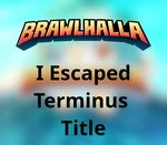 Brawlhalla - I Escaped Terminus Title DLC CD Key