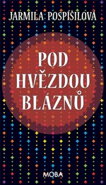 Pod hvězdou bláznů - Jarmila Pospíšilová - e-kniha