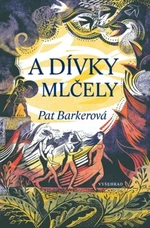 A dívky mlčely - Pat Barkerová