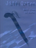 Nech slova za dveřmi - Jiří Orten, Alexandra Švolíková