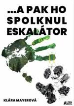 ... a pak ho spolknul eskalátor - Klára Mayerová